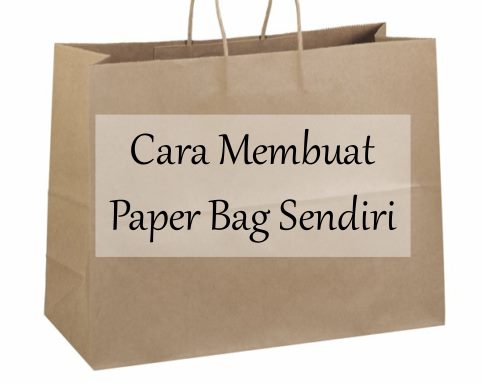 Cara Membuat Paper Bag Sendiri